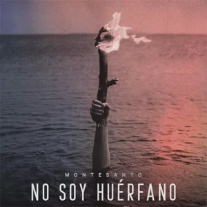 Montesanto – No Soy Huérfano (Versión Radio) (2018)