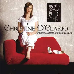 Christine D’Clario – Solo Tú… Lo Único Que Quiero (Pistas) (2009)