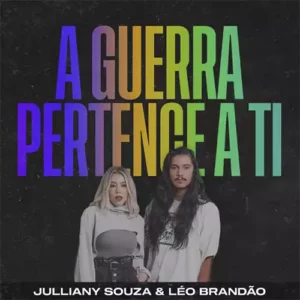 Julliany Souza & Léo Brandão – A Guerra Pertence A Ti (2022)