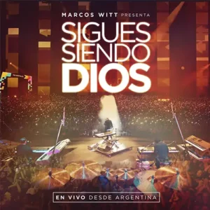 Marcos Witt – Sigues Siendo Dios (En Vivo) (2015)