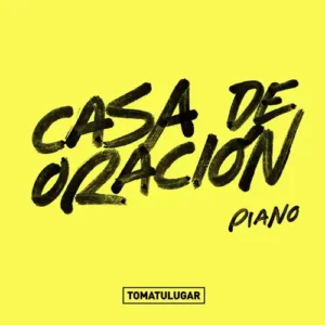Toma Tu Lugar & Gustavo Astellano – Casa de Oración (Piano) (2020)