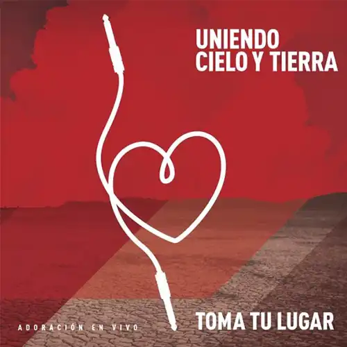 Toma Tu Lugar – Uniendo Cielo y Tierra (En Vivo) (2011)