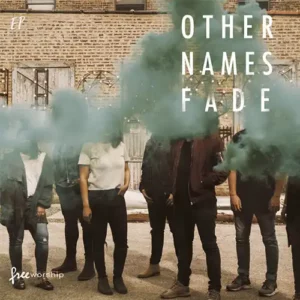 Free Worship – Other Names Fade – EP (2018)