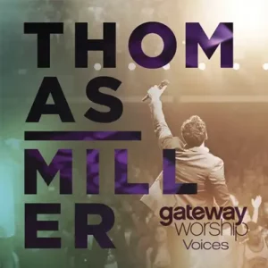 Gateway Worship – Gateway Worship Voices (feat. Thomas Miller) (Live) (2016)