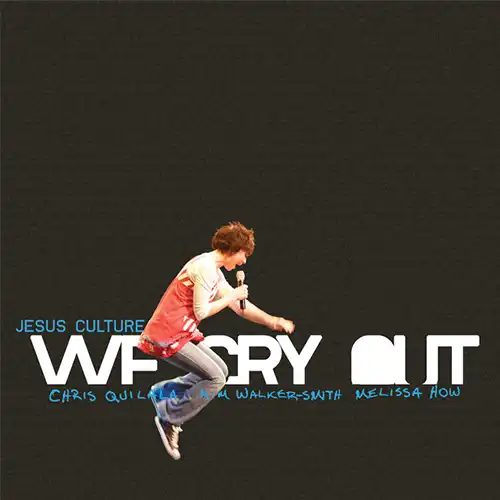 Jesus Culture – We Cry Out (Live) (2007)