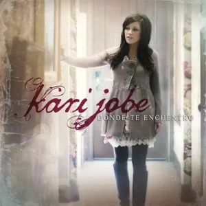 Kari Jobe – Donde Te Encuentro (2012)