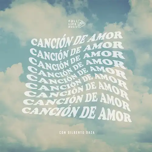 Full Life Music & Gilberto Daza – Canción de Amor (2023)