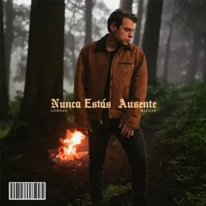 Lowsan Melgar – Nunca estás ausente (2021)