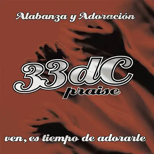 33dC – 33dC Praise: Ven, Es Tiempo de Adorarle (Alabanza y Adoración) (2002)