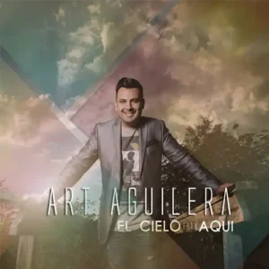Art Aguilera – El Cielo Está Aquí (2014)