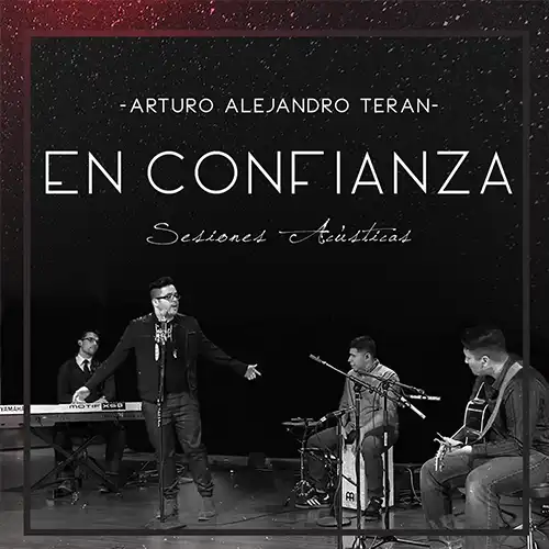 Arturo Alejandro Terán – En Confianza (Sesiones Acústicas) – EP (2016)