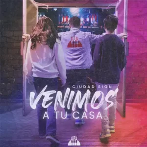 Ciudad Sion – Venimos a Tu Casa (2022)