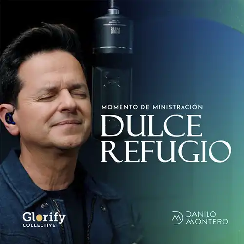 Danilo Montero & Glorify Collective – Dulce Refugio – Momento de Ministración (2023)