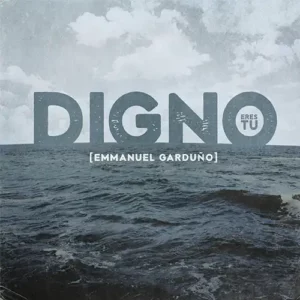 Emmanuel Garduño – Digno Eres Tu (2017)