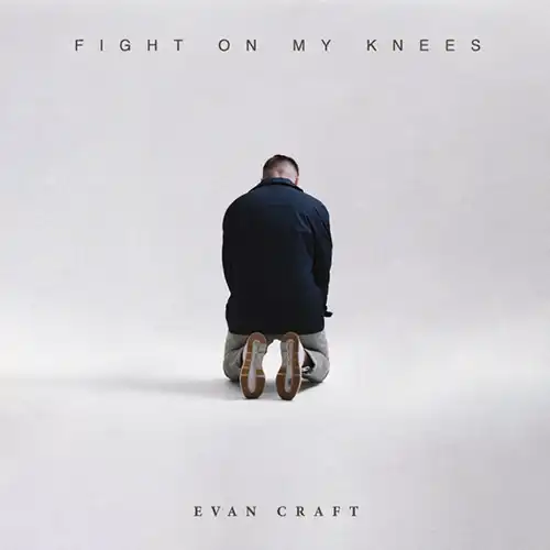 Evan Craft – Fight On My Knees – EP (2023)