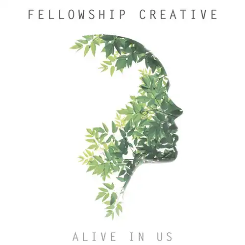 Fellowship Creative – Alive In Us – EP (2015)