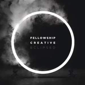 Fellowship Creative – Eclipsed (2016)