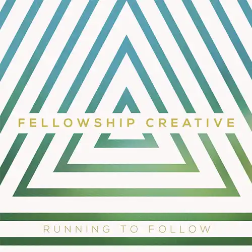 Fellowship Creative – Running To Follow (2014)