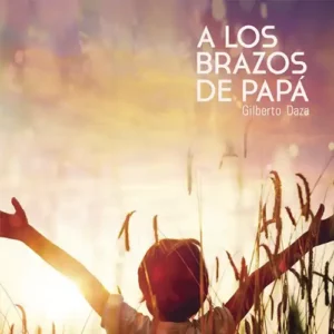 Gilberto Daza – A los Brazos de Papá (2013)