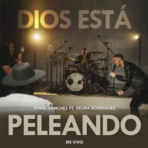 Juniel Sánchez & Delma Rodríguez – Dios Está Peleando (En Vivo) (2023)