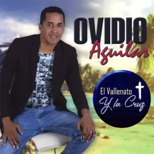 Ovidio Aguilar – El Vallenato y la Cruz (2005)
