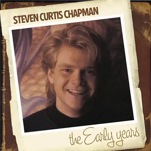 Steven Curtis Chapman – The Early Years (1996)