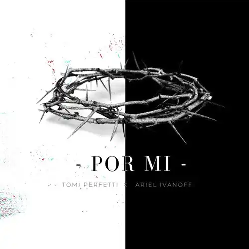 Tomi Perfetti & ARIEL IVANOFF – Por Mi (2022)