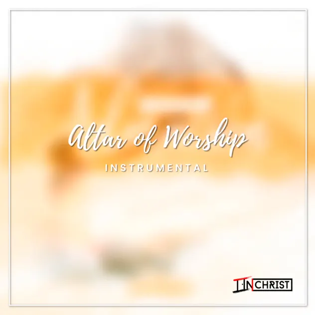In Christ – Altar of Worship – Instrumental (2021)