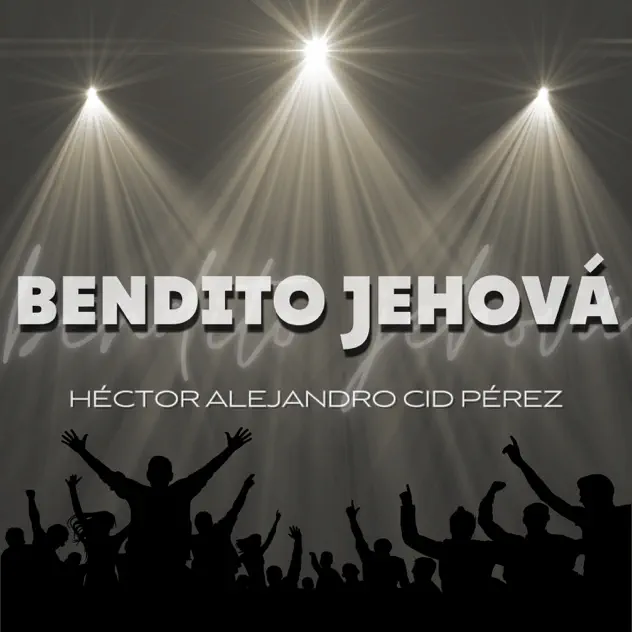 Héctor Alejandro Cid Pérez, Sofía Cáceres & Elba Cáceres – Bendito Jehová (2022)