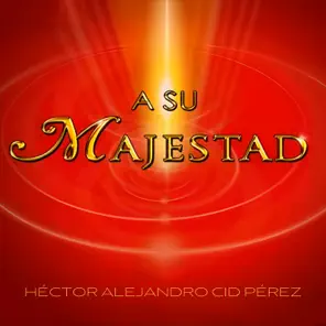 A Su Majestad