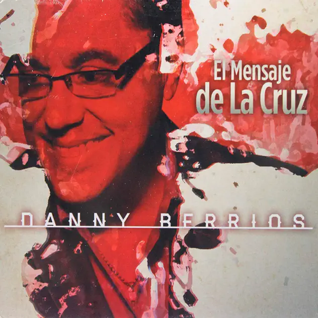 Danny Berrios – El Mensaje De La Cruz (2015)