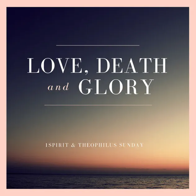 1Spirit & Theophilus Sunday – Love, Death & Glory (Live) – EP (2021)