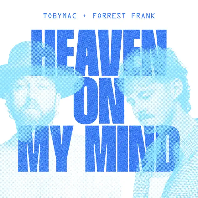 TobyMac & Forrest Frank – Heaven On My Mind (2025)