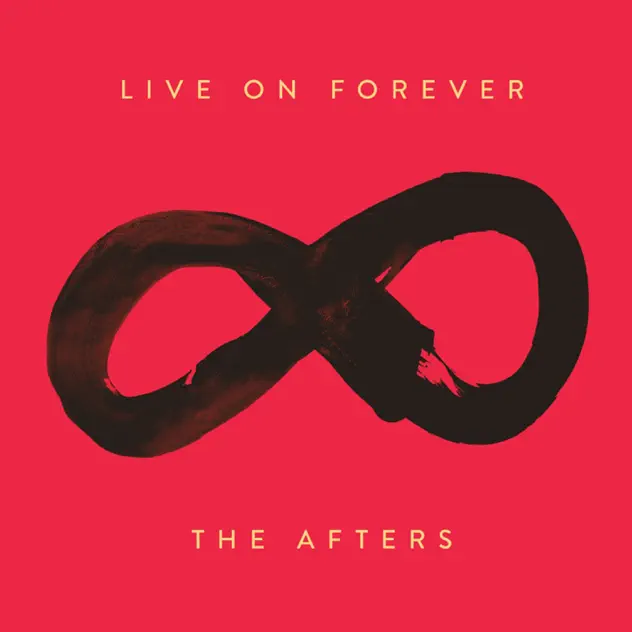 The Afters – Live on Forever (2016)