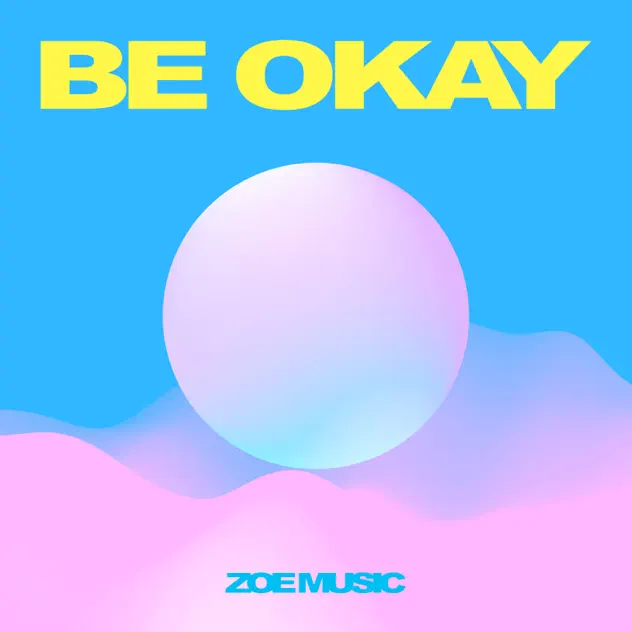 Zoe Music – Be Okay – EP (2018)
