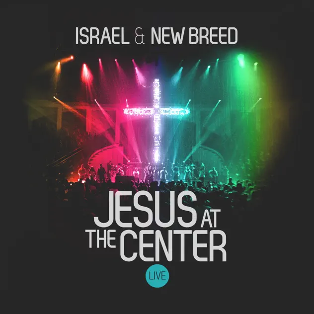 Israel & New Breed – Jesus at the Center (2012)