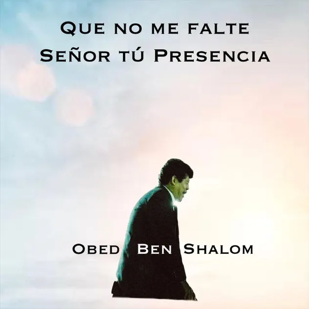 Obed Ben Shalom – Que No Me Falte Señor Tú Presencia – EP (1999)