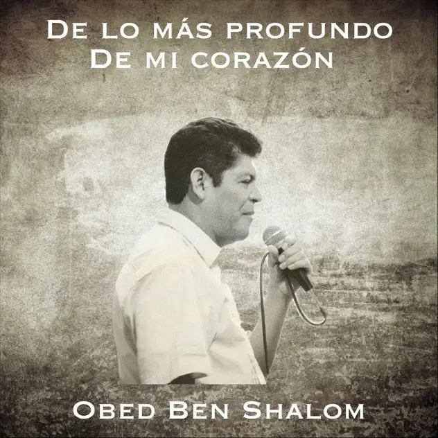 Obed Ben Shalom – De Lo Mas Profundo de Mi Corazón (2005)