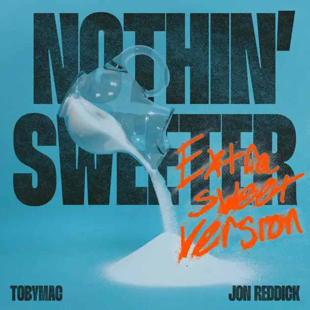 TobyMac & Jon Reddick – Nothin’ Sweeter (Extra Sweet Version) (2024)