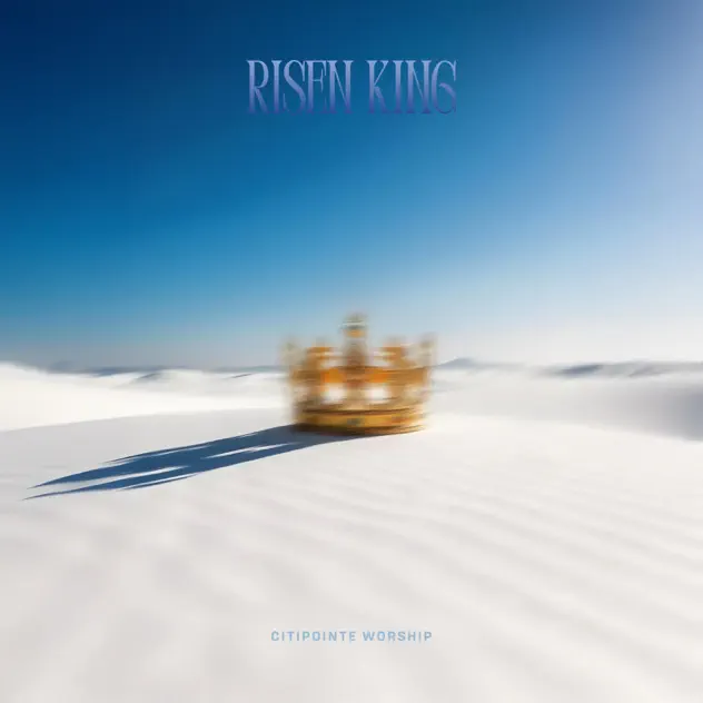 Citipointe Worship – Risen King (Live) (2025)