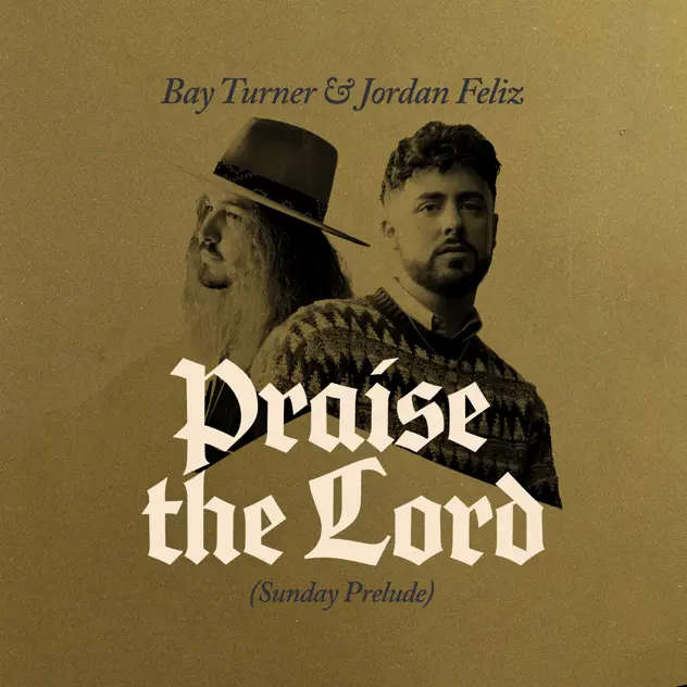 Bay Turner & Jordan Feliz – Praise The Lord (Sunday Prelude) (2025)