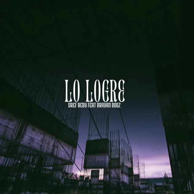 Dref beby – Lo Logré (feat. Brayan Booz) (2025)