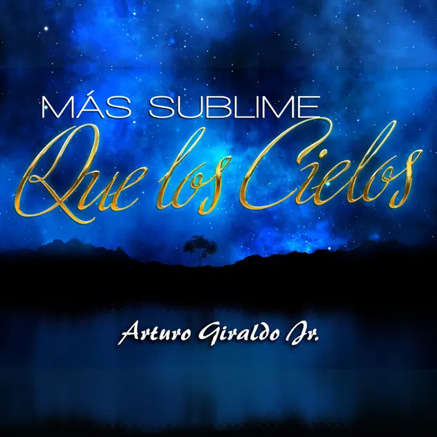 Arturo Giraldo Jr. – Más Sublime Que Los Cielos (2024)
