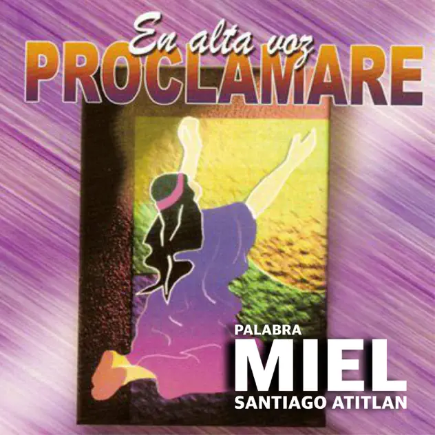 Palabra Miel Santiago Atitlán – En Alta Voz Proclamaré (2023)
