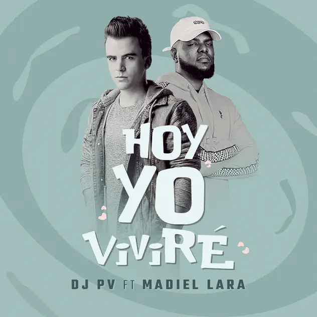 DJ PV & Madiel Lara – Hoy Yo Viviré (2019)