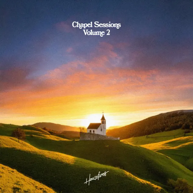 Housefires – Chapel Sessions (Vol.2) – EP (2025)