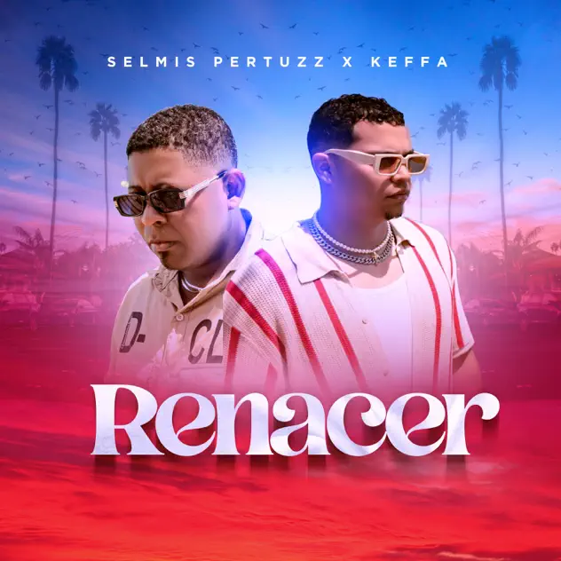 Selmis Pertuzz & KEFFA – Renacer (2025)
