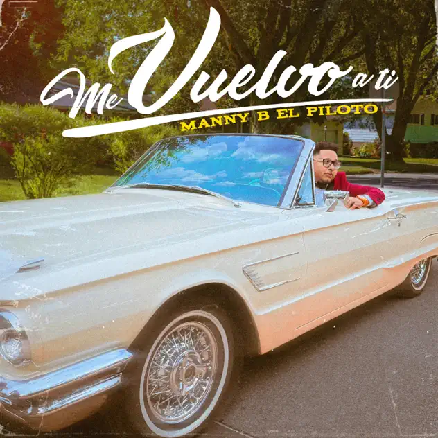 Manny B el Piloto – Me Vuelvo A Ti (2025)