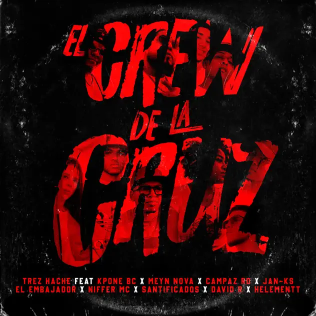 Trez Hache – El Crew de la Cruz (feat. Helementt, Kpone Bc, Meyn Nova, Campaz RD, Janks, El Embajador, Niffer MC, Santificados & David R.) (2025)