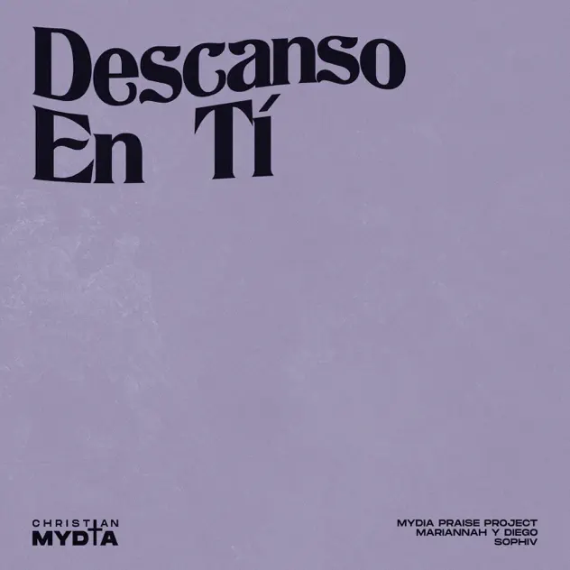 Mariannah y Diego, Sophiv & MYDIA Praise Project – Descanso en Tí (2025)